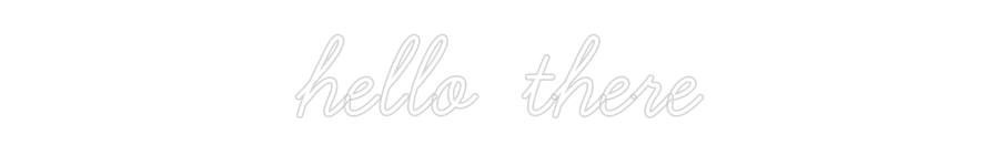 Customized Neon Sign: hello there