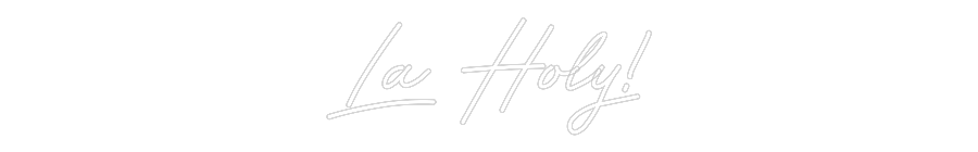 Customized Neon Sign: La Holy!