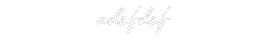 Customized Neon Sign: adsfdsf