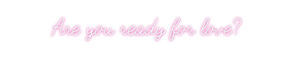 Customized Neon Sign: Are you read...