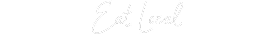 Customized Neon Sign: Eat Local