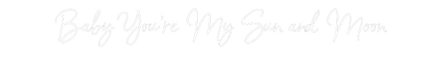 Customized Neon Sign: Baby You’re M...