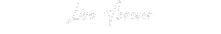 Customized Neon Sign: Live Forever