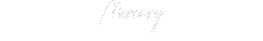 Customized Neon Sign: Mercury