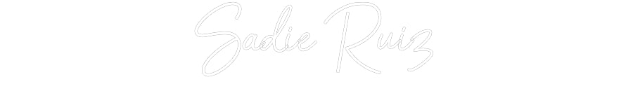 Customized Neon Sign: Sadie Ruiz