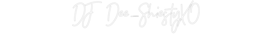 Customized Neon Sign: DJ Dee_Shiest...