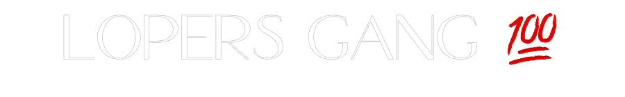 Customized Neon Sign: LOPERS GANG ๐ฏ