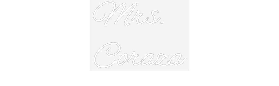 Customized Neon Sign: Mrs.
Coraza