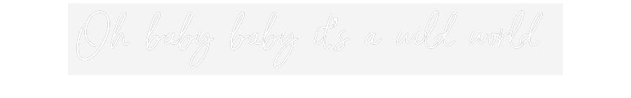 Customized Neon Sign: Oh baby baby ...