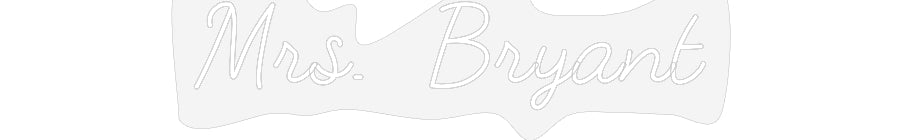 Customized Neon Sign: Mrs. Bryant