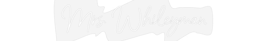 Customized Neon Sign: Mrs. Whileyman