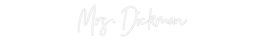 Customized Neon Sign: Mrs. Dickman
