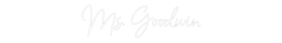 Customized Neon Sign: Ms. Goodwin