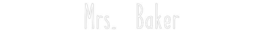 Customized Neon Sign: Mrs. Baker