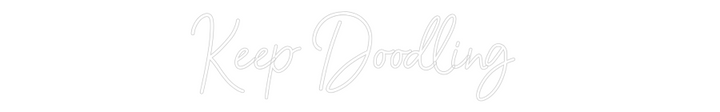 Customized Neon Sign: Keep Doodling