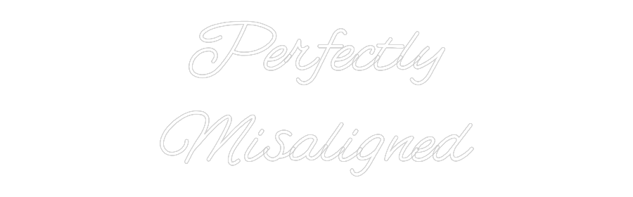 Customized Neon Sign: Perfectly
Mi...