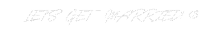 Customized Neon Sign: LET’S GET MAR...