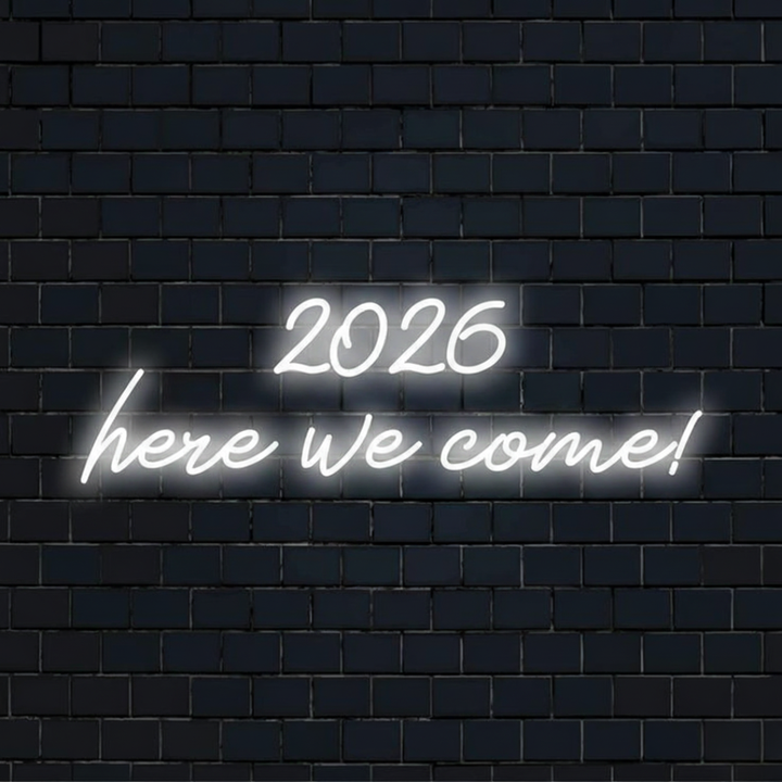 2026 Here We Come Neon sign