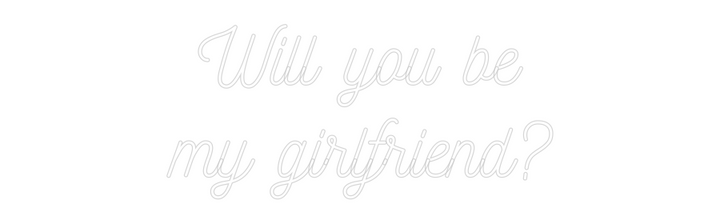 Customized Neon Sign: Will you be
...