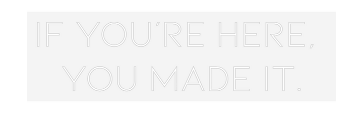 Customized Neon Sign: If you're her...