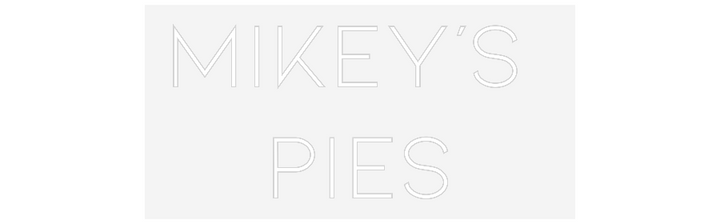 Customized Neon Sign: MIKEY’S 
PIES