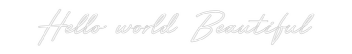 Customized Neon Sign: Hello world B...