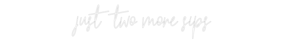 Customized Neon Sign: just two more...