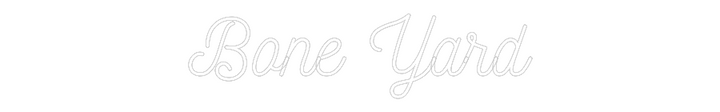 Customized Neon Sign: Bone Yard