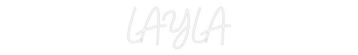 Customized Neon Sign: LAYLA