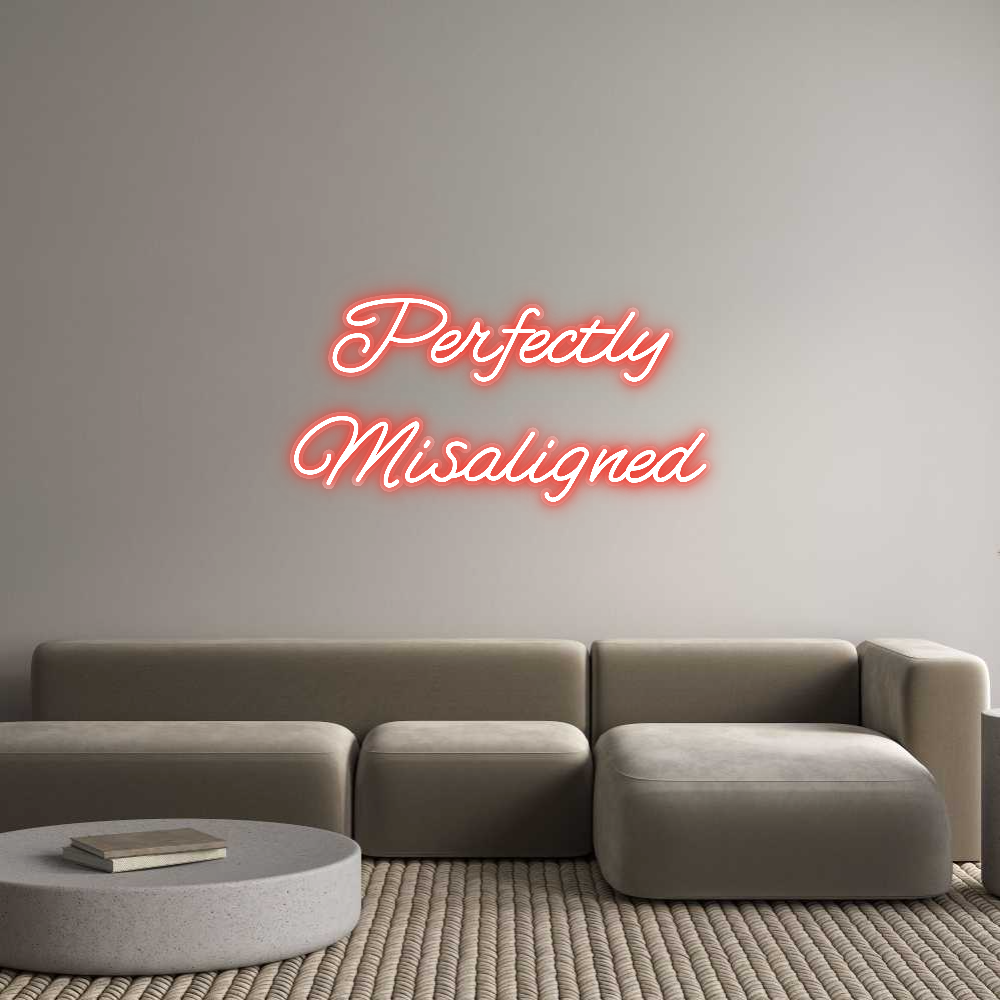 Customized Neon Sign: Perfectly
Mi...