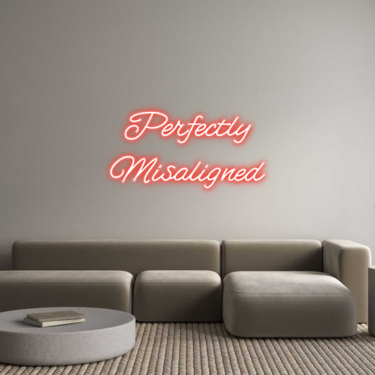 Customized Neon Sign: Perfectly
Mi...