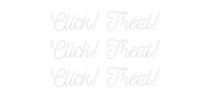 Customized Neon Sign: Click! Treat!...