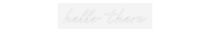 Customized Neon Sign: hello there