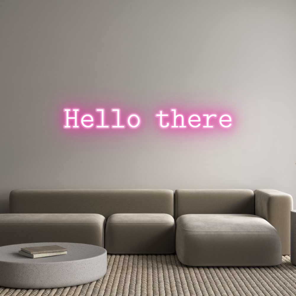 Customized Neon Sign: Hello there