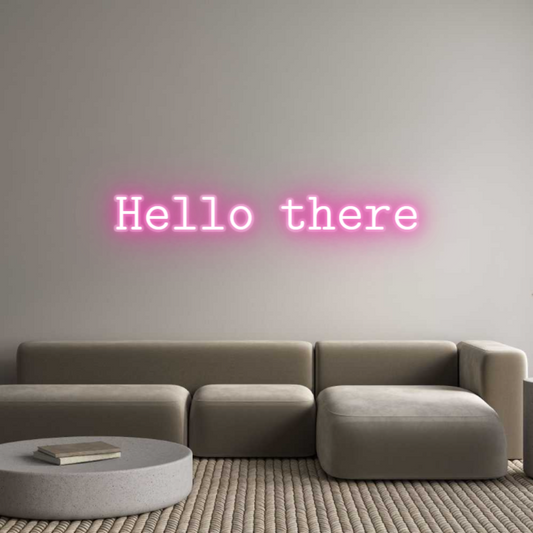 Customized Neon Sign: Hello there