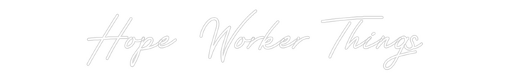 Customized Neon Sign: Hope Worker T...