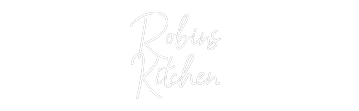 Customized Neon Sign: Robins 
Kitc...