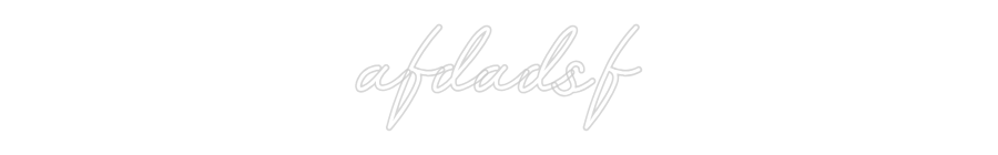 Customized Neon Sign: afdadsf