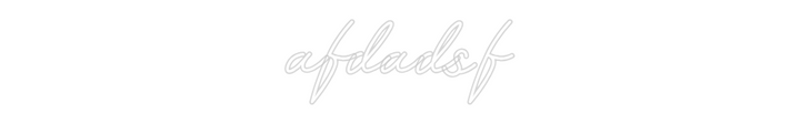 Customized Neon Sign: afdadsf