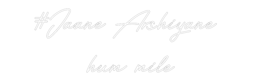 Customized Neon Sign: #Jaane Arshiy...