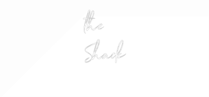 Customized Neon Sign: the 
Shack