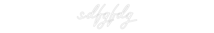 Customized Neon Sign: sdfgfdg