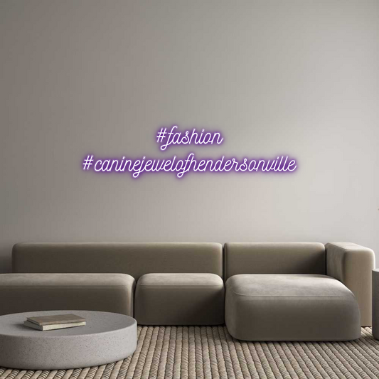 Customized Neon Sign: #fashion
#ca...