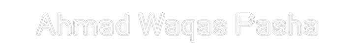 Customized Neon Sign: Ahmad Waqas P...