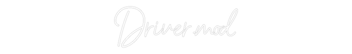 Customized Neon Sign: Driver.mod