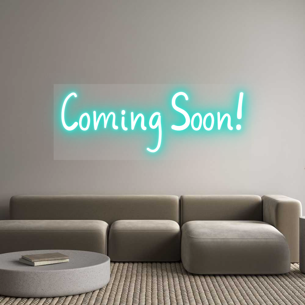 Customized Neon Sign: Coming Soon!