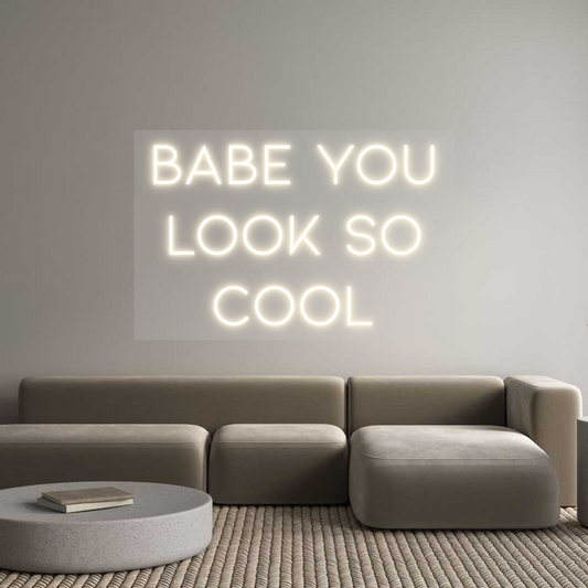 Customized Neon Sign: BABE YOU
LOO...