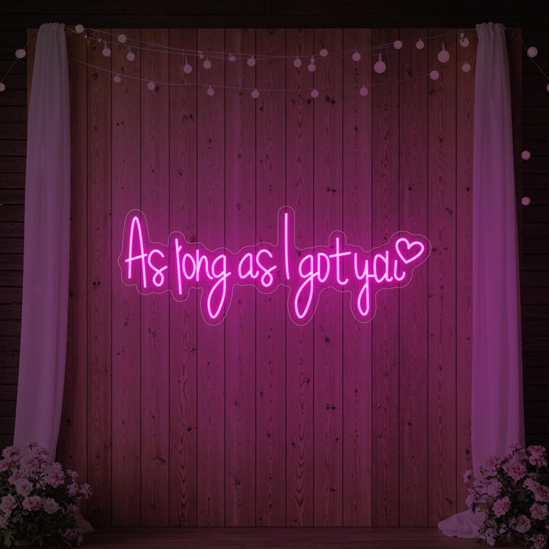 As Long As I Got You custom wedding LED neon sign by Neon.Shop