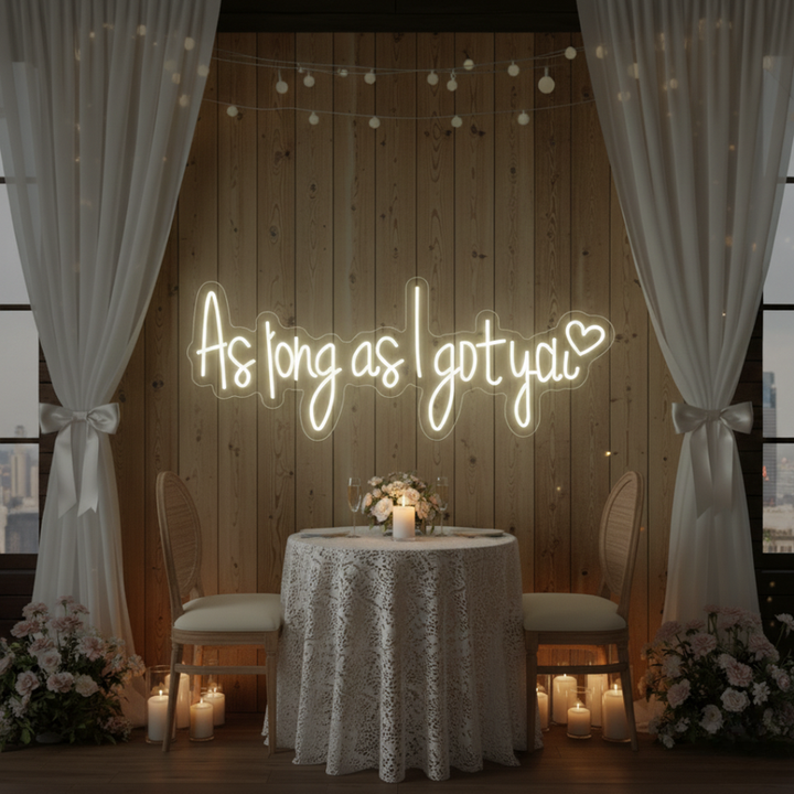 As Long As I Got You custom wedding LED neon sign by Neon.Shop