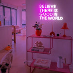 Believe There Is Good In The World” Inspirational Neon Sign by Neon.Shop – LED wall décor for positivity and modern interiors